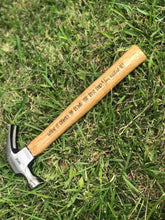 Load image into Gallery viewer, Engraved Hammer for Birthday, Fathers Day, Christmas.. you name it!