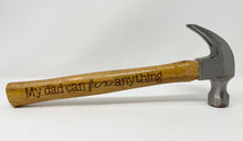 Load image into Gallery viewer, Engraved Hammer for Birthday, Fathers Day, Christmas.. you name it!