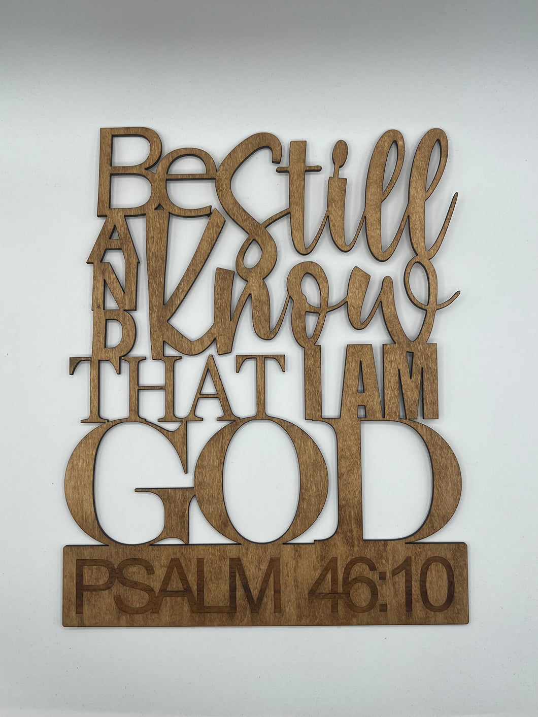 Psalms 46:10 - Be still and know that I am God