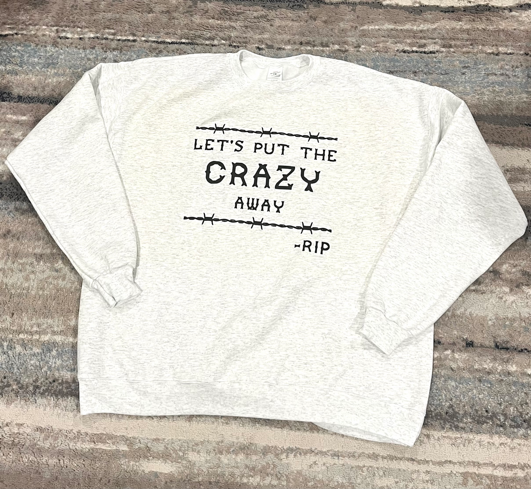 Put The Crazy Away Sweatshirt