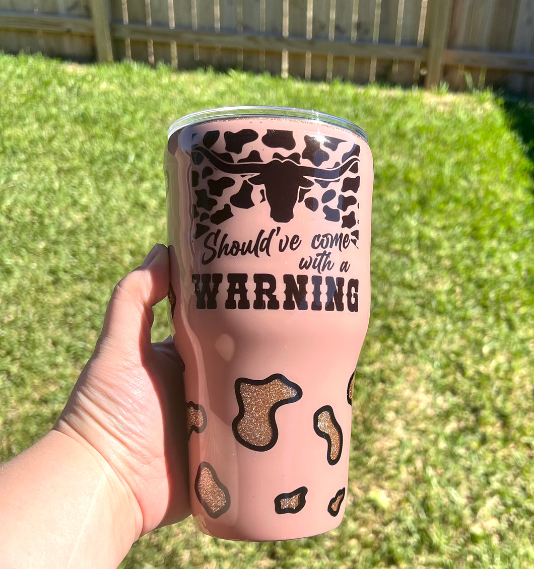Should Have Come With A Warning Cow Print Tumbler