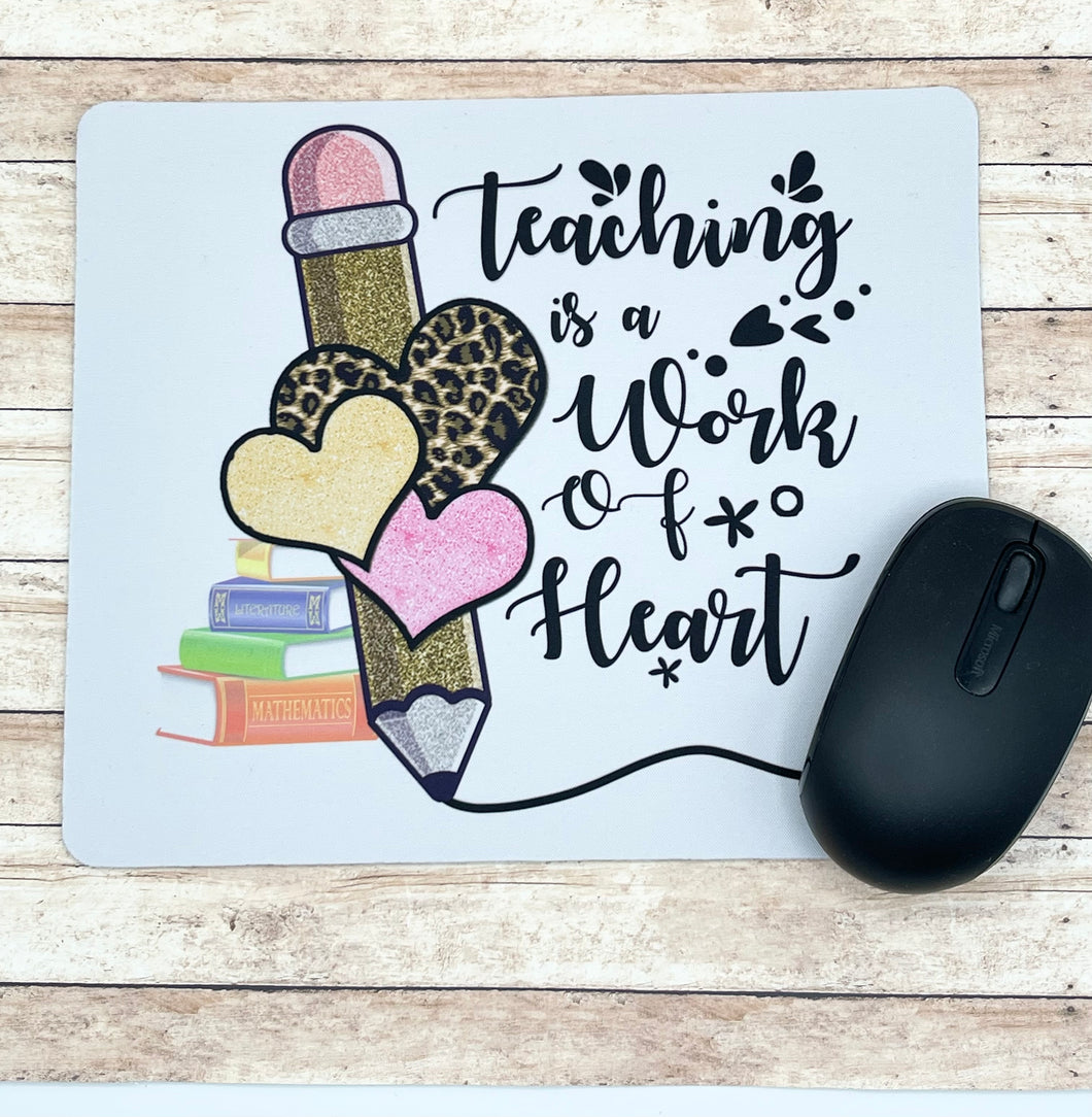 Teaching Is A Work Of Heart Mousepad